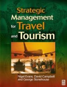 Strategic Management for Travel and Tourism als eBook Download von Nigel Evans, David Campbell, George Stonehouse - Nigel Evans, David Campbell, George Stonehouse