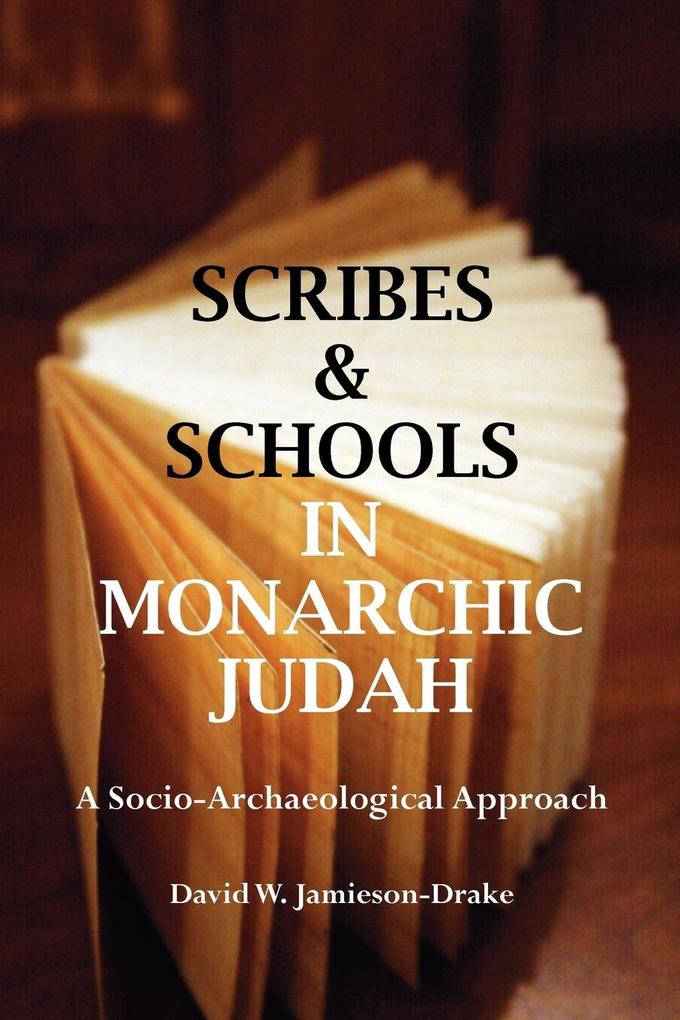 Scribes and Schools in Monarchic Judah Second Edition
