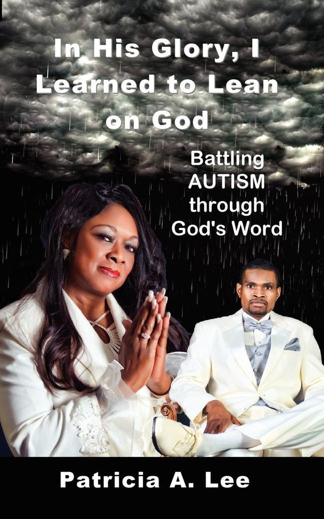 In His Glory I Learned To Lean on God