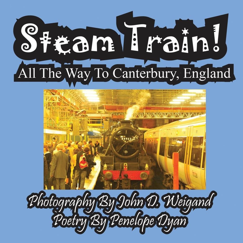 Steam Train! All The Way To Canterbury England
