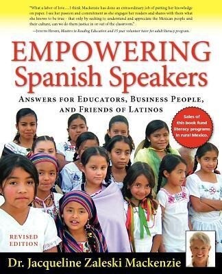 Empowering Spanish Speakers - Answers for Educators Business People and Friends of Latinos