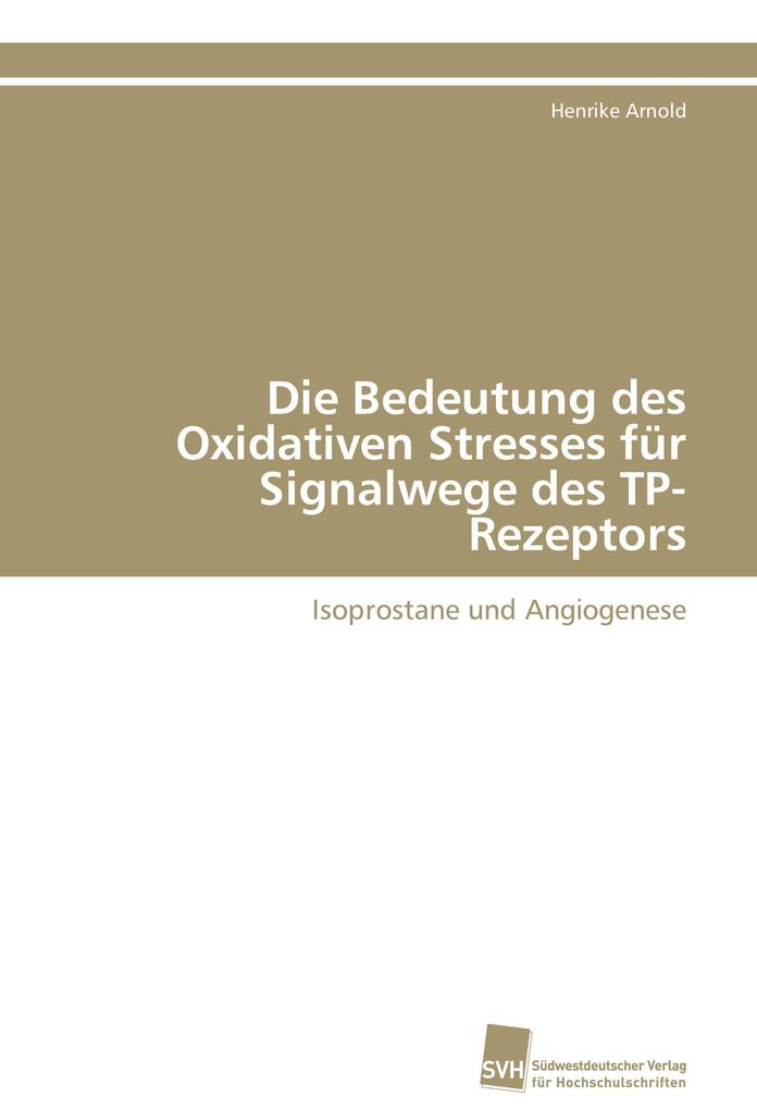 Die Bedeutung des Oxidativen Stresses für Signalwege des TP-Rezeptors