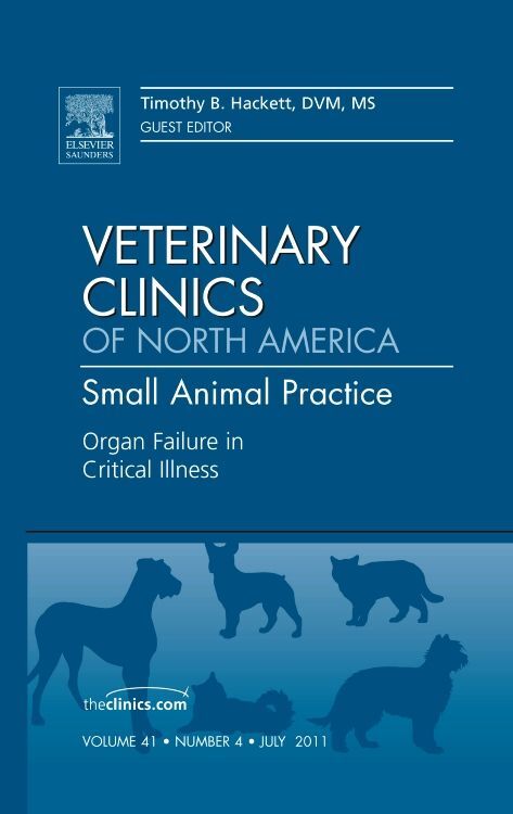 Organ Failure in Critical Illness An Issue of Veterinary Clinics: Small Animal Practice