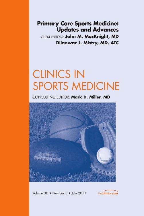 Primary Care Sports Medicine: Updates and Advances An Issue of Clinics in Sports Medicine