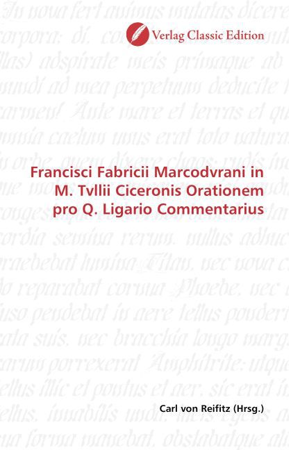 Francisci Fabricii Marcodvrani in M. Tvllii Ciceronis Orationem pro Q. Ligario Commentarius