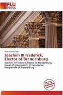 Joachim III Frederick Elector of Brandenburg
