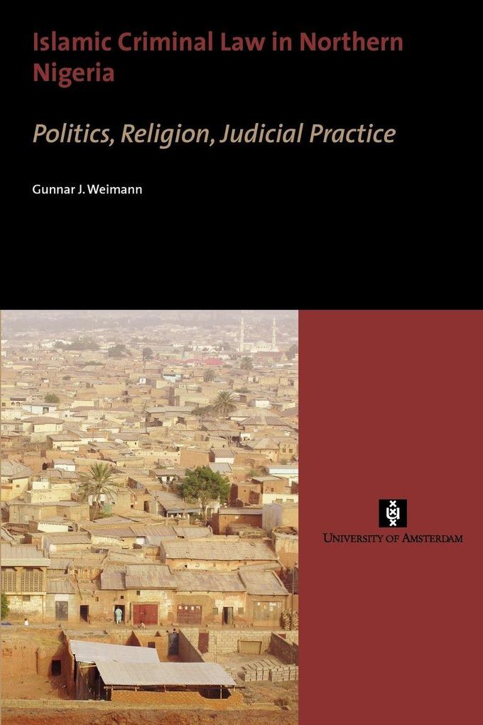 Islamic Criminal Law in Northern Nigeria. Politics Religion Judicial Practice