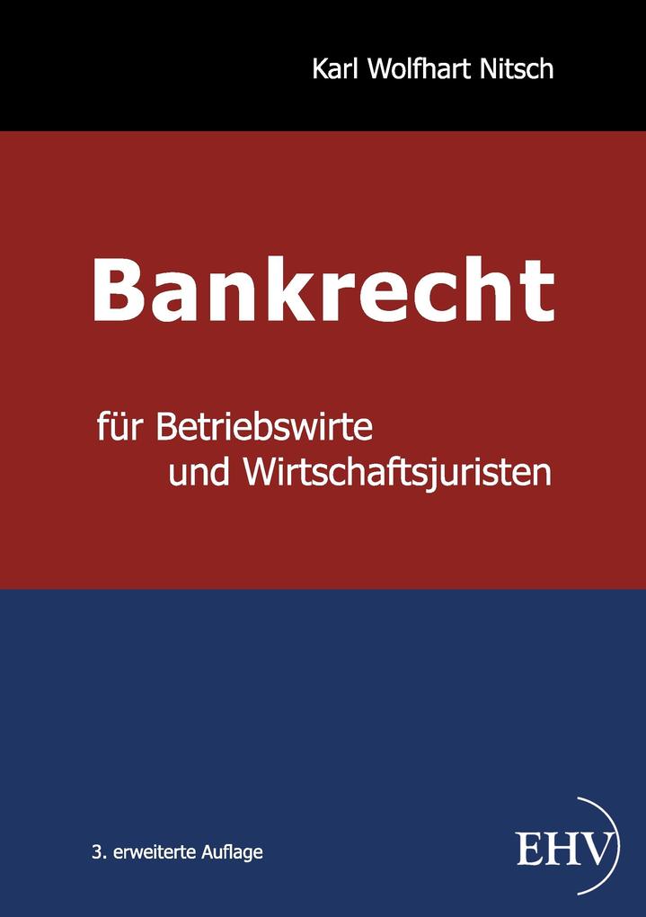 Bankrecht für Betriebswirte und Wirtschaftsjuristen