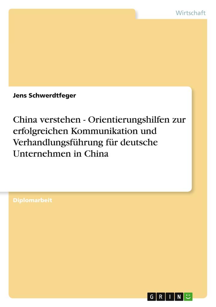 China verstehen - Orientierungshilfen zur erfolgreichen Kommunikation und Verhandlungsführung für deutsche Unternehmen in China - Jens Schwerdtfeger