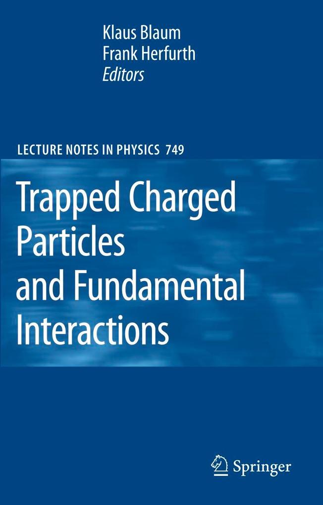 Trapped Charged Particles and Fundamental Interactions