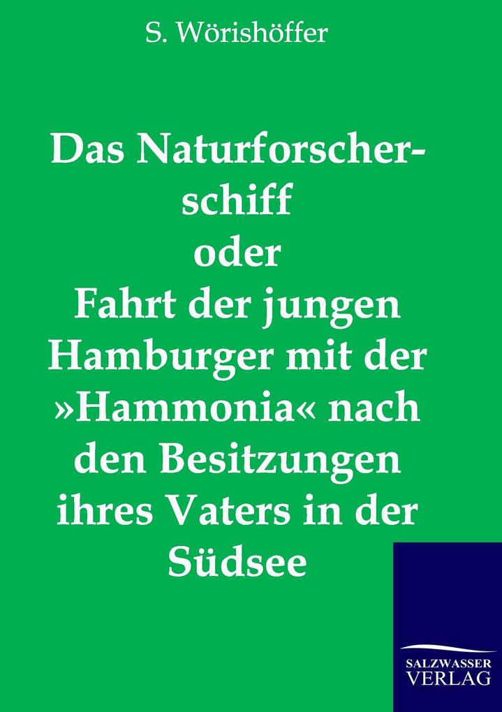 Das Naturforscherschiff oder Fahrt der jungen Hamburger mit der 'Hammonia' nach den Besitzungen ihres Vaters in der Südsee