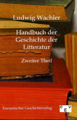 Handbuch der Geschichte der Litteratur - Ludwig Wachler