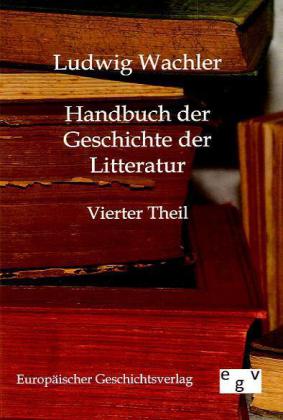 Handbuch der Geschichte der Litteratur - Ludwig Wachler