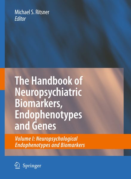 The Handbook of Neuropsychiatric Biomarkers Endophenotypes and Genes