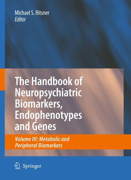 The Handbook of Neuropsychiatric Biomarkers Endophenotypes and Genes