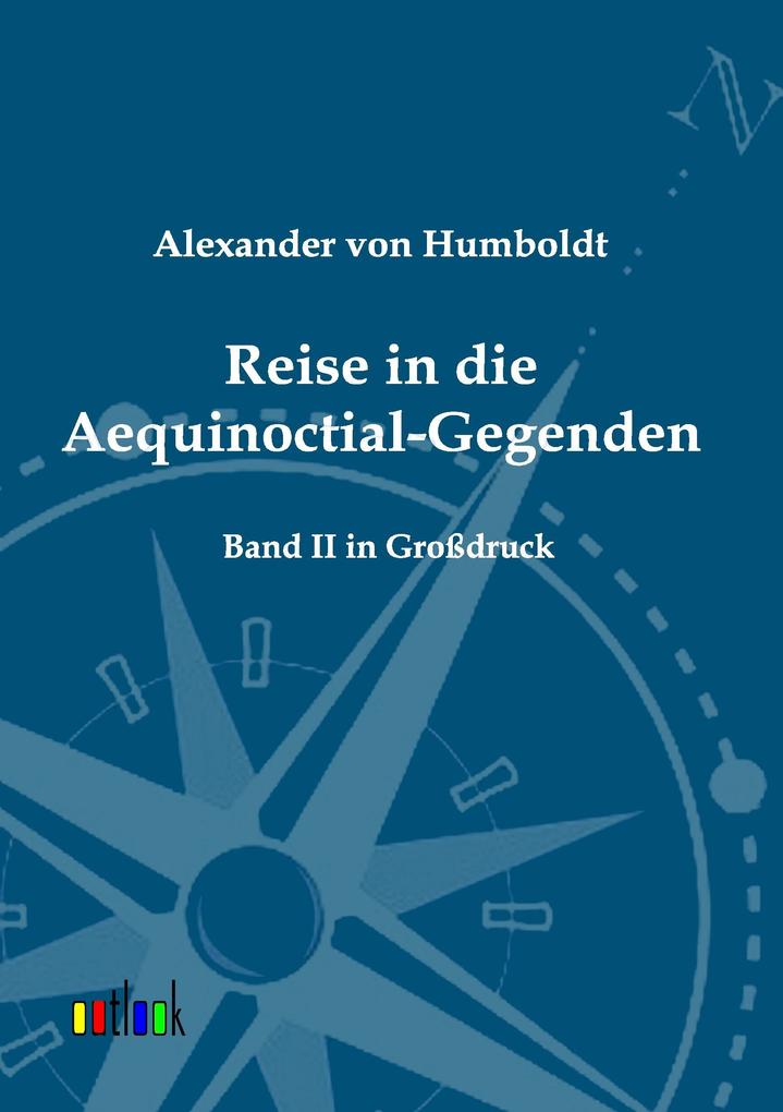 Reise in die Aequinoctial-Gegenden - Alexander Von Humboldt