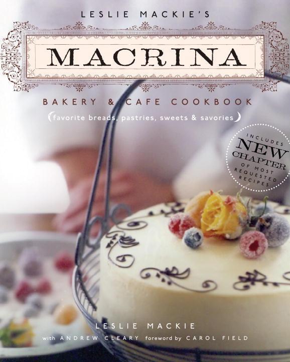 Leslie Mackie‘s Macrina Bakery & Cafe Cookbook