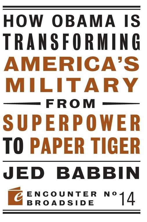 How Obama is Transforming America‘s Military from Superpower to Paper Tiger