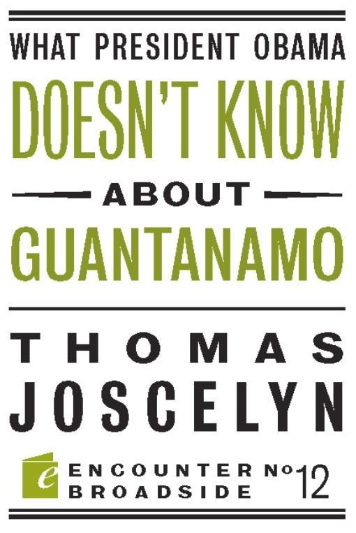 What President Obama Doesn?t Know About Guantanamo - Thomas Joscelyn