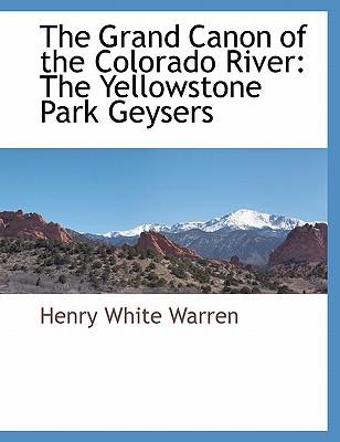 The Grand Canon of the Colorado River: The Yellowstone Park Geysers