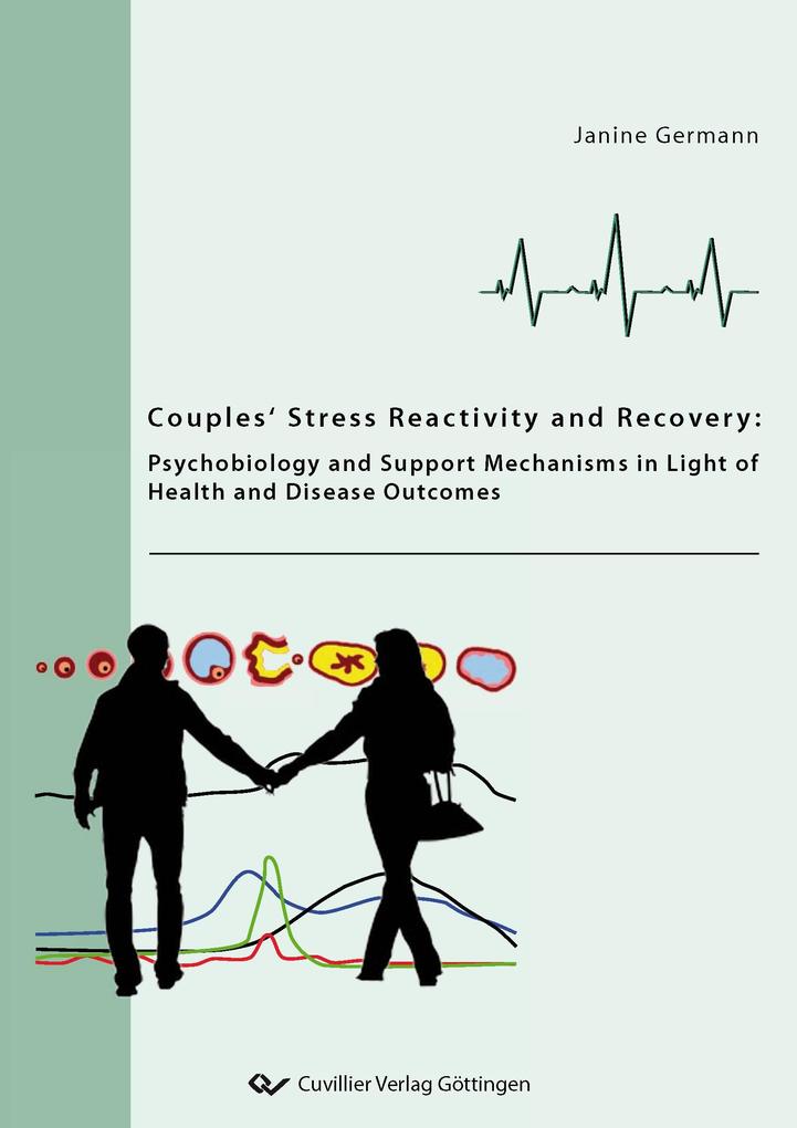 Couples‘ stress reactivity and recovery - Psychobiology and support mechanisms in light of health and disease outcomes