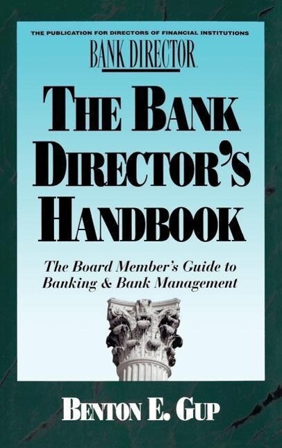 The Bank Director‘s Handbook: The Board Member‘s Guide to Banking & Bank Management