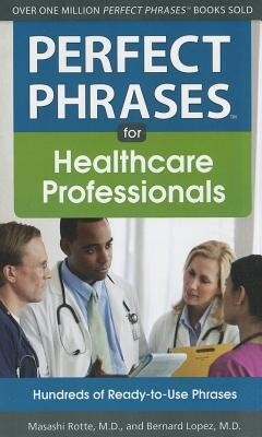 Perfect Phrases for Healthcare Professionals: Hundreds of Ready-To-Use Phrases
