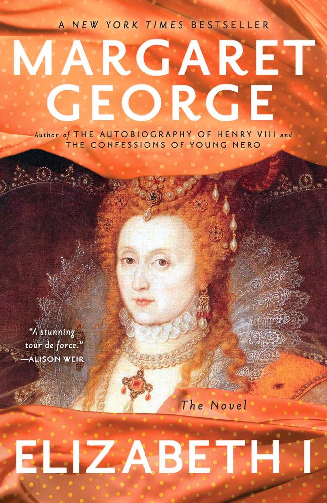 Elizabeth I: The Novel - Margaret George