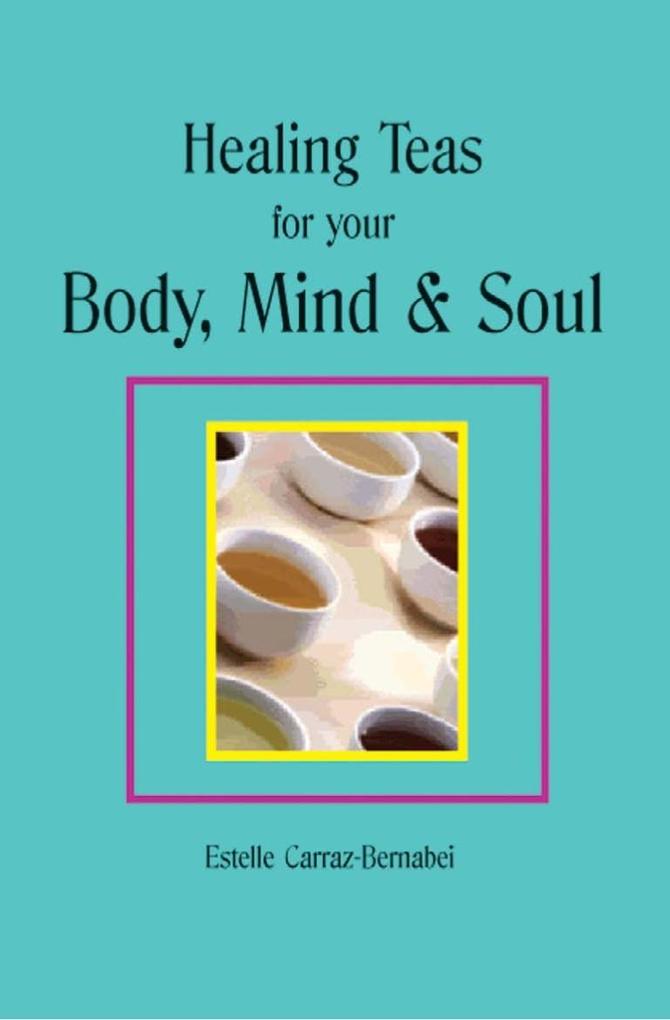 Healing Teas for your Body Mind & Soul
