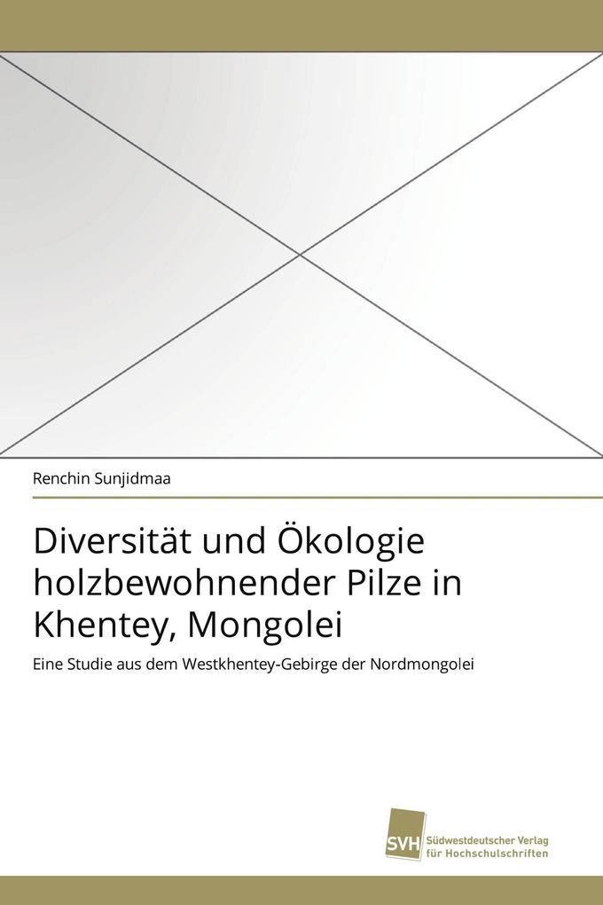 Diversität und Ökologie holzbewohnender Pilze in Khentey Mongolei