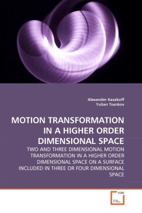 MOTION TRANSFORMATION IN A HIGHER ORDER DIMENSIONAL SPACE - Alexander Kazakoff/ Yulian Tsankov