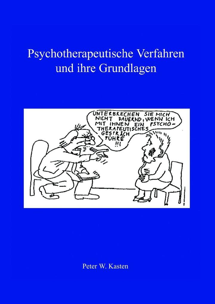 Psychotherapeutische Verfahren und ihre Grundlagen - Peter W. Kasten