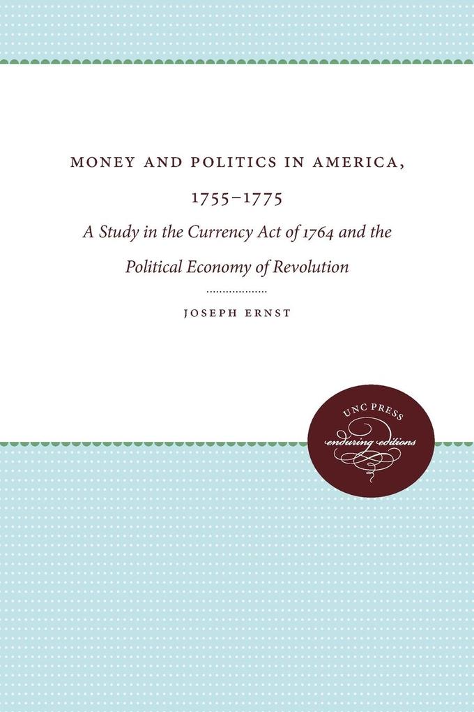 Money and Politics in America 1755-1775