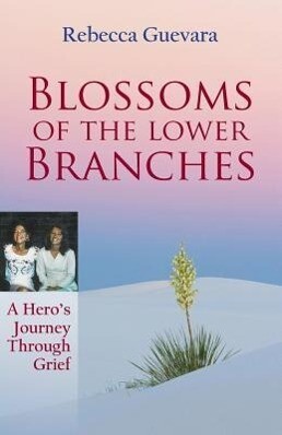 Blossoms of the Lower Branches a Hero‘s Journey Through Grief