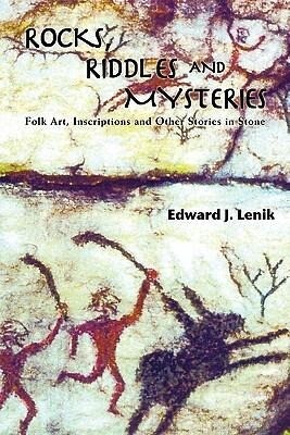 Rocks Riddles and Mysteries: Folk Art Inscriptions and Other Stories in Stone