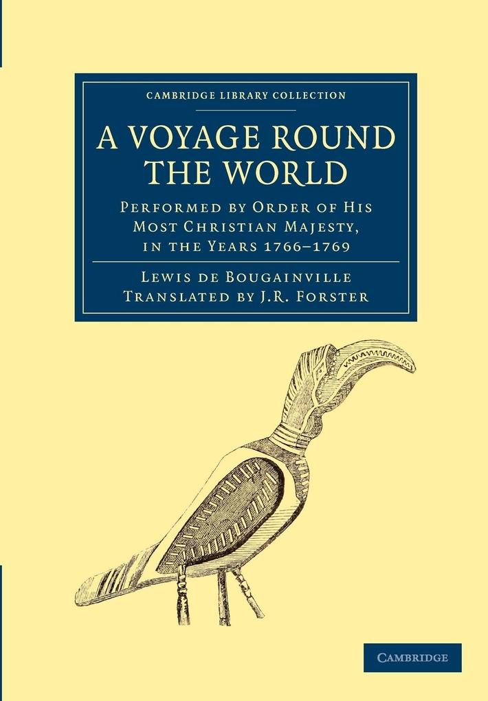 A Voyage Round the World Performed by Order of His Most Christian Majesty in the Years 1766-1769