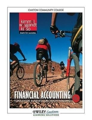 Financial Accounting Oakton Community College: Tools for Business Decision Making - Paul D. Kimmel/ Jerry J. Weygandt/ Donald E. Kieso