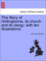 The Story of Hollingborne, its church and its clergy: with ten illustrations. als Taschenbuch von John Cave Browne