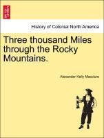 Three thousand Miles through the Rocky Mountains. als Taschenbuch von Alexander Kelly Macclure