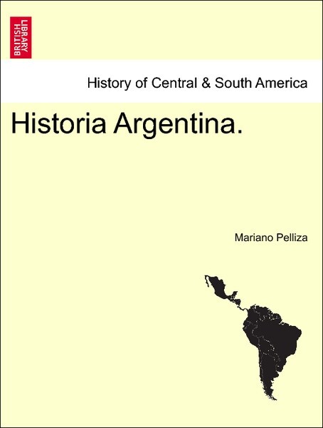 Historia Argentina. VOL. III als Taschenbuch von Mariano Pelliza