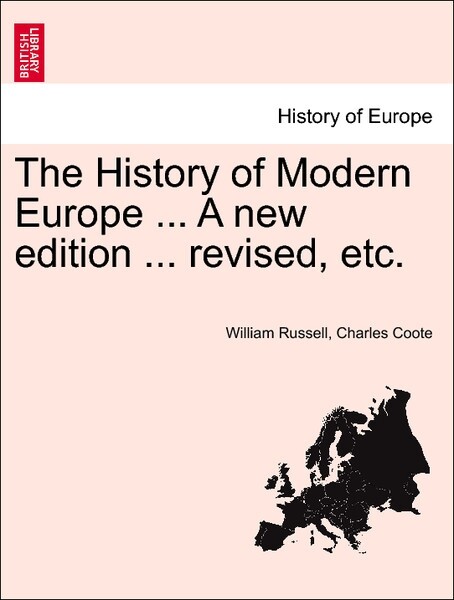 The History of Modern Europe ... Vol. I A new edition ... revised. als Taschenbuch von William Russell, Charles Coote