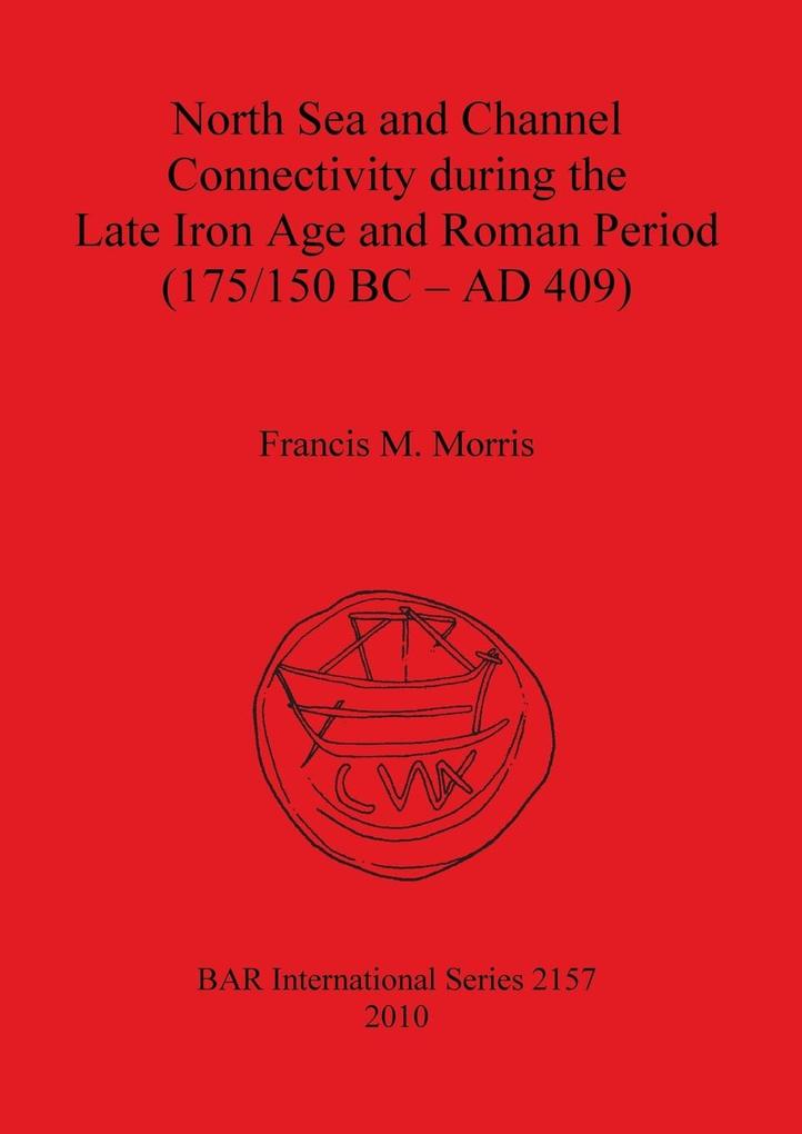 North Sea and Channel Connectivity during the Late Iron Age and Roman Period (175/150 BC-AD 409)