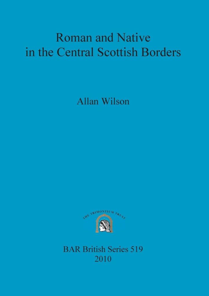 Roman and Native in the Central Scottish Borders
