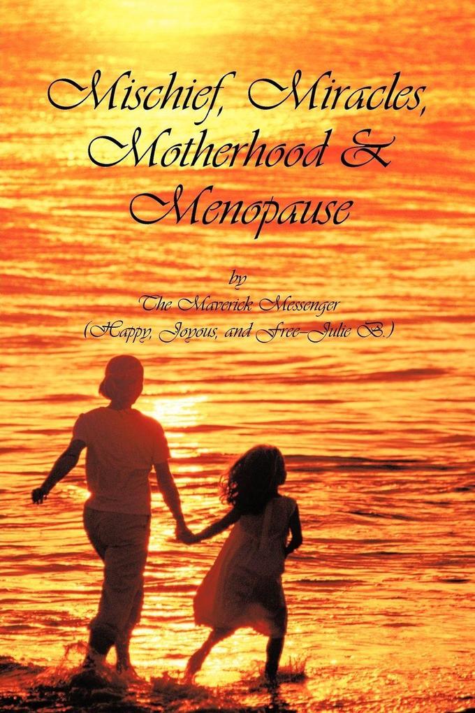 Mischief Miracles Motherhood & Menopause