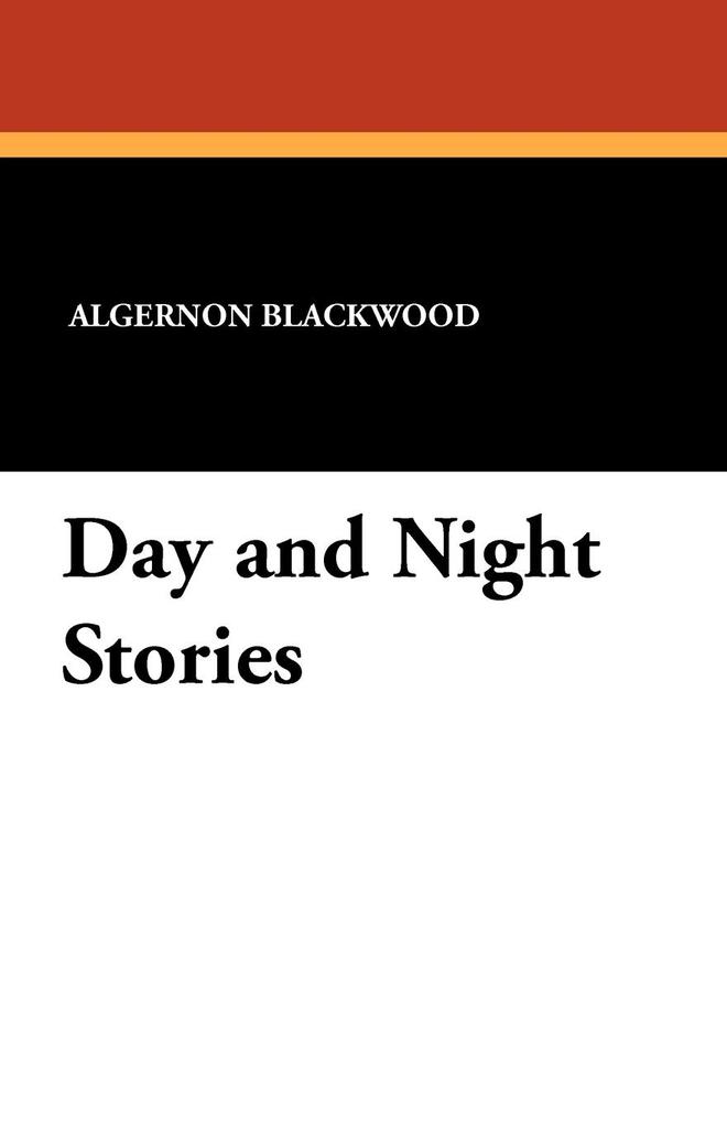 Day and Night Stories als Taschenbuch von Algernon Blackwood