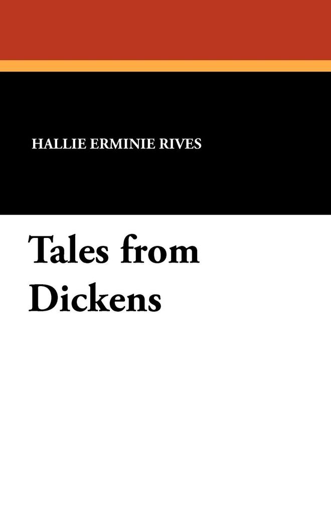 Tales from Dickens als Taschenbuch von Hallie Erminie Rives