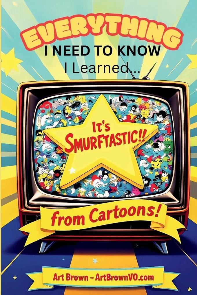 Everything I Need to Know I Learned from Cartoons!