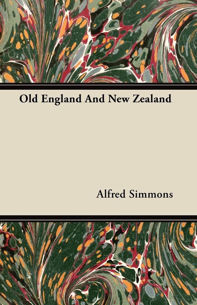 Old England And New Zealand als Taschenbuch von Alfred Simmons