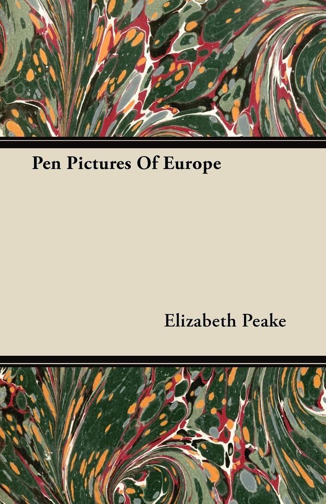 Pen Pictures Of Europe als Taschenbuch von Elizabeth Peake