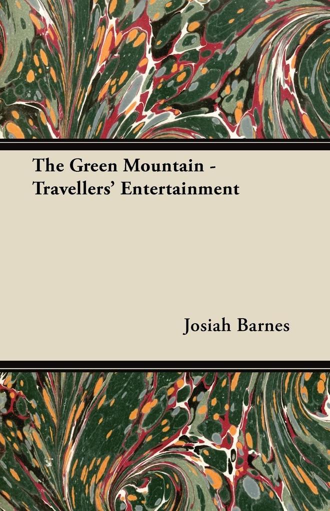 The Green Mountain - Travellers´ Entertainment als Taschenbuch von Josiah Barnes